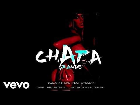 Black 45 King - Chapa Grande (Official Audio) ft. G-dolph