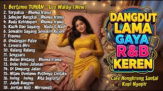 Download lagu DANGDUT LAMA GAYA R&B KEREN Cafe Nongkrong Santai Kopi Nyopir - Bertemu TUHAN - Leo Waldy mp3