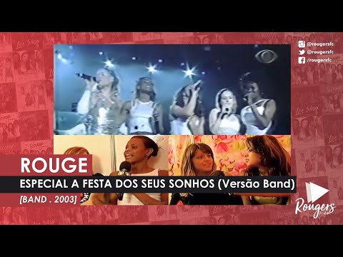 Rouge . Especial: A festa dos seus sonhos (Versão Band, 2003)