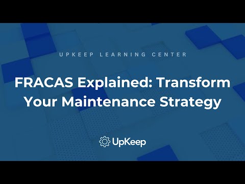 Maximize Your Preventive Maintenance with the FRACAS Method - UpKeep