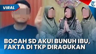 Keluarga Masih Ragukan Pengakuan Anak SD yang Bunuh Ibunya, Kejanggalan Mulai Tampak