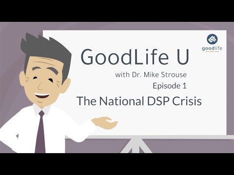 GoodLife U Episode 1: The National DSP Crisis