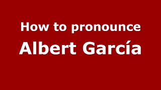 How to pronounce Albert García