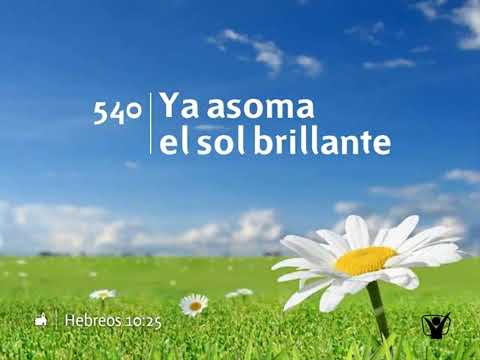 Himno 540 - Ya asoma el sol brillante | Himnario Adventista Nuevo