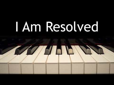 I Am Resolved - piano instrumental hymn with lyrics