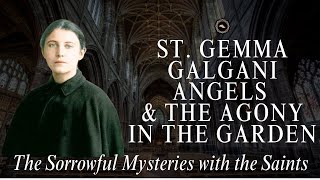 St. Gemma Galgani, Angels & The Agony in the Garden