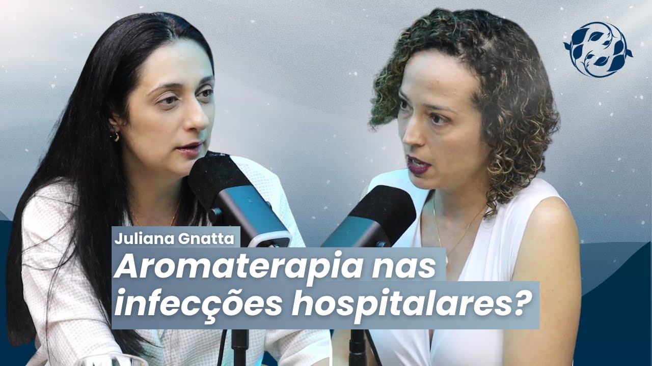 DRA JULIANA GNATTA: AROMATERAPIA NO CONTROLE DE INFECÇÕES RELACIONADAS A ASSISTÊNCIA EM SAÚDE (IRAS)