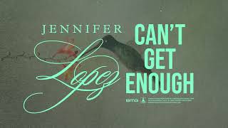 Jennifer Lopez - Can't Get Enough (Official Lyric Video)