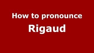 How to pronounce Rigaud