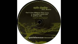 Epic Desire Featuring Savere – Can't Live Without Your Love (Gallery Mix)