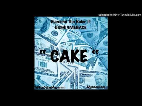 Diamond Tha Ruler Ft Bushi3Menace - CAKE
