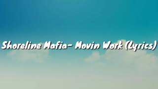 Shoreline Mafia- Moving Work Lyrics