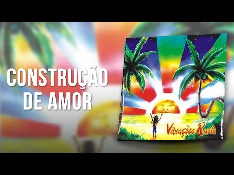 Construção de Amor - Vibrações Rasta