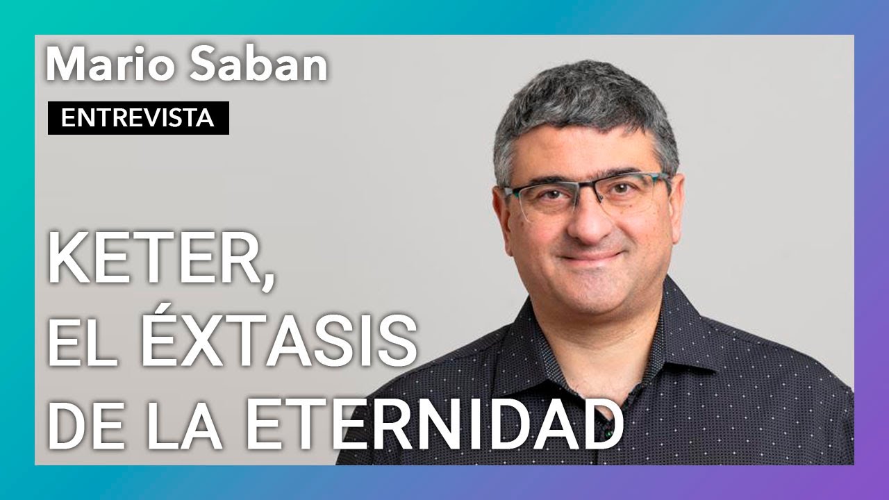 "Keter, el éxtasis de la eternidad" | Entrevista a Mario Saban