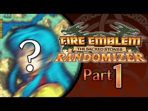 My First Unit is a WHAT?!? - Fire Emblem Sacred Stones Randomizer - Part 1