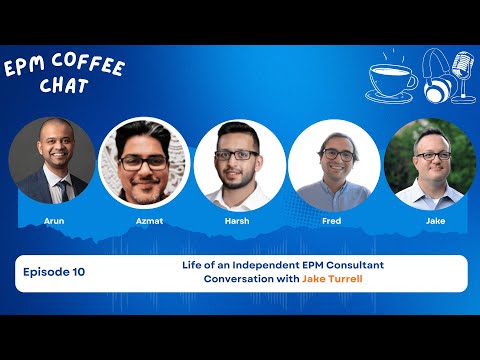 EPM Coffee Chat Podcast Episode 10: Life of an EPM Independent Consultant with Jake Turrell