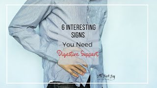 6 interesting signs you need digestive support
