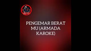 Download lagu PENGEMAR BERATMU ARMADA (KARAOKE) mp3