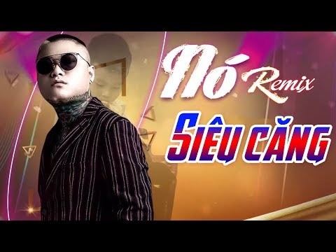 Nó Remix - Vũ Duy Khánh | Nhạc Sến Remix 2019 - Bass siêu căng