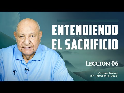 Pr. Bullón - Lección 6 - Entendiendo El Sacrificio