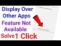 how to turn on display over other apps feature / display over other apps problem solve