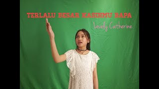 Download lagu Terlalu Besar KasihMU Bapa - Covered by Lovely Catherine Precious Sie mp3