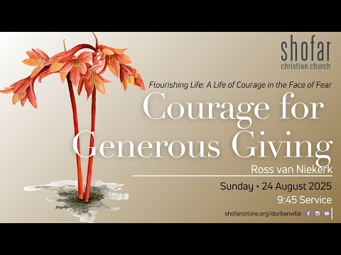 24 August 2025 - Ross van Niekerk - Courage for Generous Giving