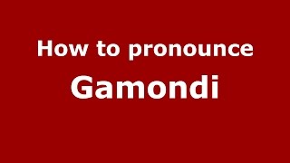 How to pronounce Gamondi