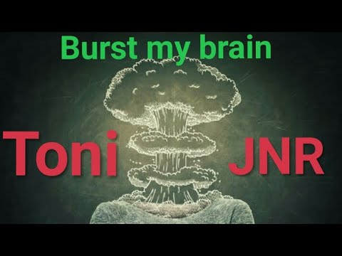 Toni Jnr “Burst my brain”feat. Baby Jnr (Official audio)