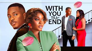 WITH YOU  TILL THE END - Timini Egbuson, Miwa Olorunfemi, Juliet Njemanze 2026 Nigerian Movie