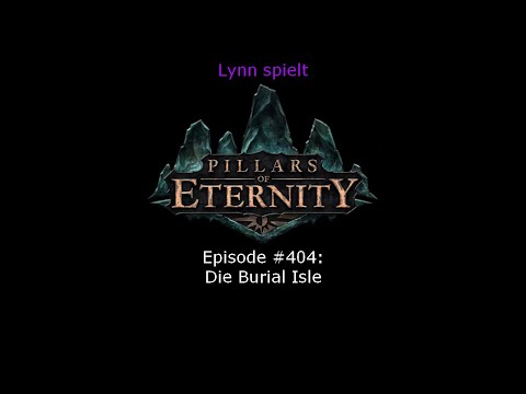 Pillars of Eternity: Episode #404 Die Burial Isle