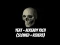 Yeat Already Rich Slowed Reverb