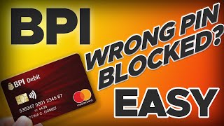 How to UNBLOCKED BPI ATM card. WRONG PIN AND BLOCKED ATM