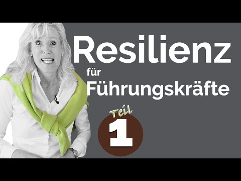 RESILIENZ  - So fördern Sie Belastbarkeit & Widerstandskraft (Teil 1)