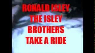 TAKE A RIDE - RONALD ISLEY - THE ISLEY BROTHERS