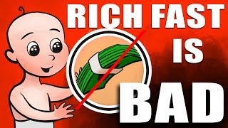 Why Getting Rich Too Quickly Can Be Bad!