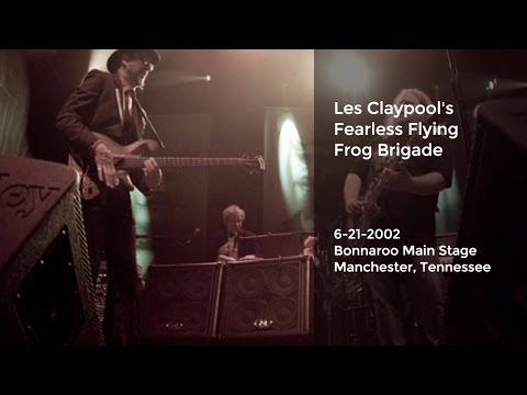 Les Claypool's Fearless Flying Frog Brigade Live at Bonnaroo - 6/21/2002 Full Show AUD