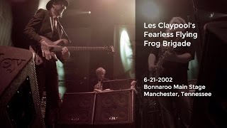 Les Claypool&#39;s Fearless Flying Frog Brigade Live at Bonnaroo - 6/21/2002 Full Show AUD