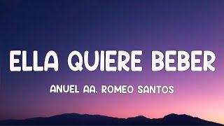 Anuel AA - Ella Quiere Beber Remix (Letra/Lyrics) ft. Romeo Santos