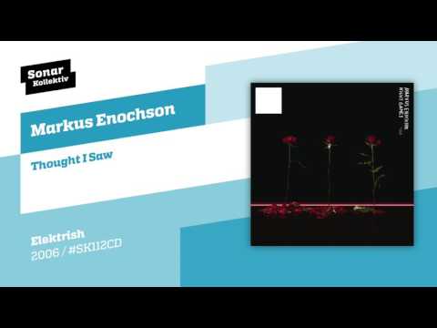 Markus Enochson - Thought I Saw