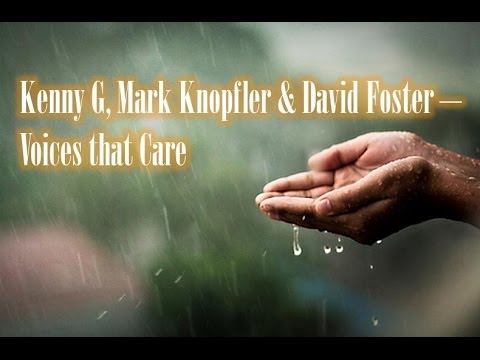 Kenny G, Mark Knopfler & David Foster - Voices that Care