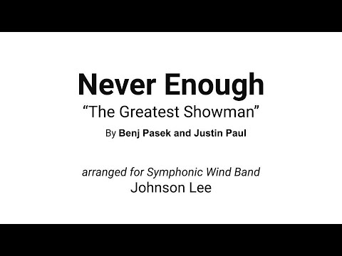 Never Enough from " The Greatest Showman"  arranged for Symphonic Band in G Major.
