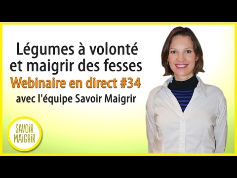 Légumes à volonté et maigrir des fesses - Webinaire en direct #34 avec l'équipe Savoir Maigrir