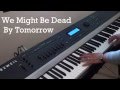 SOKO - We Might Be Dead By Tomorrow - Piano ...