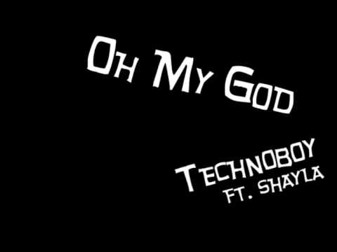 Oh My God - Technoboy ft. Shayla..!!.
