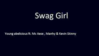 Young Abelicious x  Mc Aese, Manhy &amp; Kevin $kinny - Swag Girl