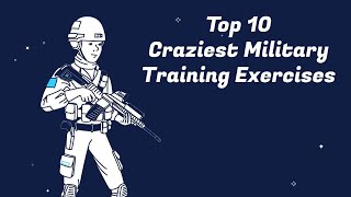 Top 10 Craziest Military Training Exercises