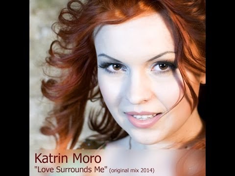 Katrin Moro - Love Surrounds Me (official video clip)