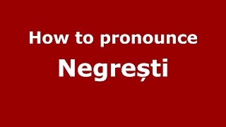 How to pronounce Negrești