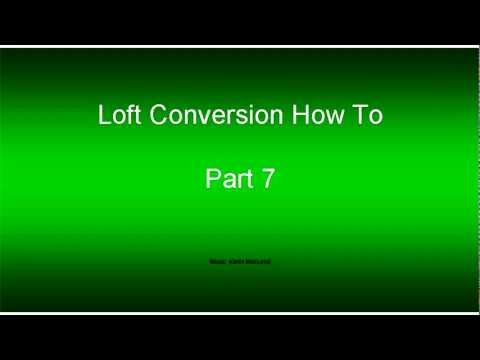 Loft Conversion How To Part 7